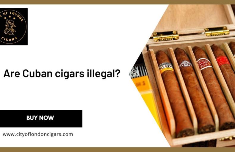 Are Cuban cigars illegal?